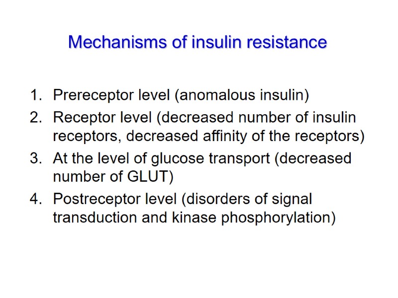Prereceptor level (anomalous insulin) Receptor level (decreased number of insulin receptors, decreased affinity of